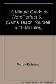 10 Minute Guide to Wordperfect 5.1 (SAMS TEACH YOURSELF IN 10 MINUTES)