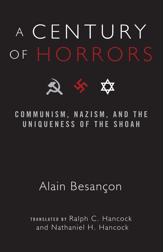 A Century of Horrors: Communism, Nazism, and the Uniqueness of the Shoah Crosscurrents Besancon, Alain and Hancock, Mr Ralph C