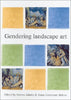 Gendering Landscape Art Issues in Art History Series Gruetzner Robins, Anna