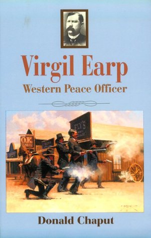 Virgil Earp: Western Peace Officer Chaput, Donald