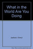 What in the World Are You Doing [Paperback] Jackson, Cheryl