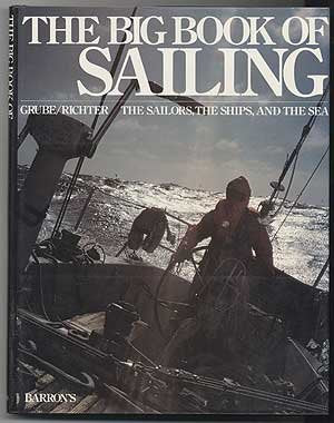 The Big Book of Sailing: The Sailors, the Ships, and the Sea Grube; Domizlaff, Svante and Richter, Gerhard