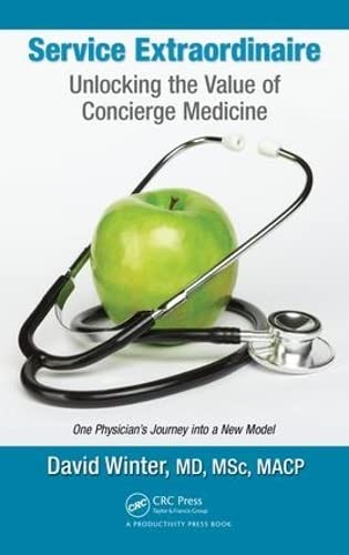 Service Extraordinaire: Unlocking the Value of Concierge Medicine [Hardcover] Winter, David