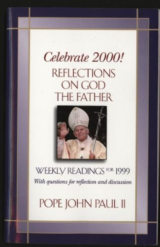 Celebrate 2000: Reflections on God the Father With Questions for Reflection and Discussion Celebrate 2000 Series John Paul II, Pope and Thigpen, Thomas Paul