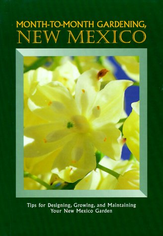 MonthToMonth Gardening, New Mexico MonthToMonth Gardening Series, Tips for Designing, Growing  Maintaing Your Garden Dolecek, Kelli