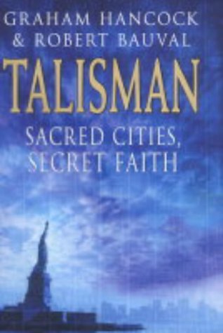 The Talisman : Sacred Cities, Secret Faith [Hardcover] Graham  Bauval Hancock and Robert Bauval