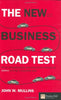 The New Business Road Test: What Entrepreneurs and Executives Should Do Before Writing a Business Plan Mullins, John W