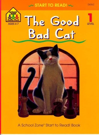 The Good Bad Cat School Zone Start to Read Book Level 1 Antle, Nancy and Gregorich, Barbara