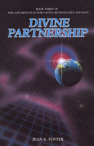 Divine Partnership: Book Three of the GodMind Plan for Saving Both Planet and Man Foster, Jean K