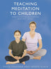 Teaching Meditation to Children: Simple Steps to Relaxtion and WelBeing Fontana, David
