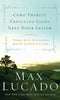 Come Thirsty Traveling Light Next Door Savior  2008 publication Max Lucado