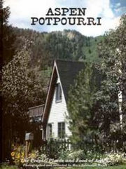 Aspen Potpourri: A 50-Year Collection of Aspen Recipes and Ideas