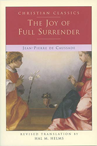 The Joy of Full Surrender Paraclete Living Library Jean Pierre de Caussade and Hal M Helms