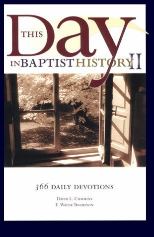 This Day in Baptist History II: 366 Daily Devotions Cummins, David L and Thompson, E Wayne