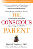 The Conscious Parent: Transforming Ourselves, Empowering Our Children [Paperback] Tsabary, Dr Shefali