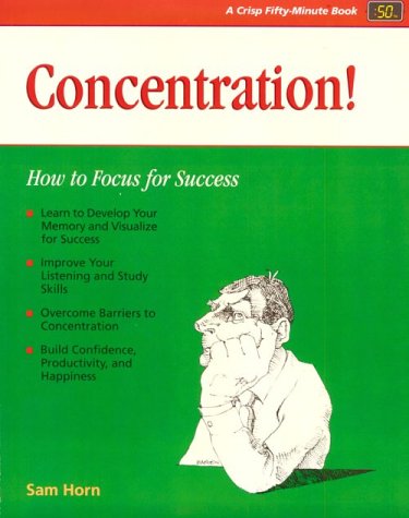 Concentration: How to Focus for Success Fifty Minute Series Horn, Sam