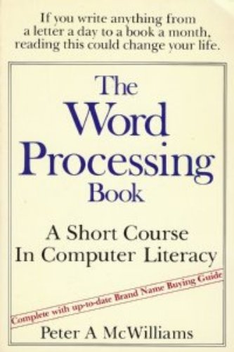The word processing book: A short course in computer literacy MCWILLIAMS, Peter A