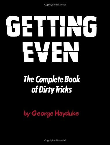 Getting Even: The Complete Book of Dirty Tricks Hayduke, George