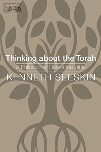 Thinking about the Torah: A Philosopher Reads the Bible JPS Essential Judaism [Paperback] Seeskin, Kenneth