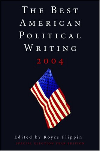 The Best American Political Writing 2004: Special Election Year Edition