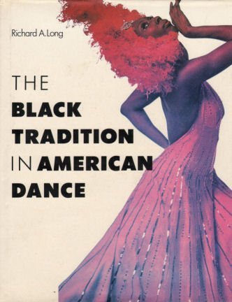 The Black Tradition in American Dance Long, Richard A