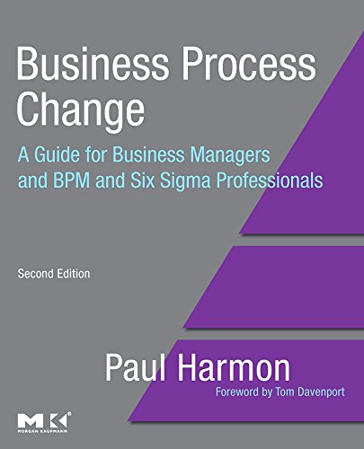 Business Process Change: A Guide for Business Managers and BPM and Six Sigma Professionals The MKOMG Press Harmon, Paul and Business Process Trends, Business Process