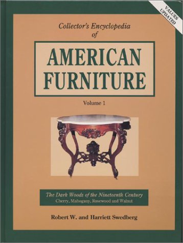 Collector's Encyclopedia of American Furniture: The Dark Woods of the Nineteenth Century : Cherry, Mahogany, Rosewood and Walnut (Volume 1)
