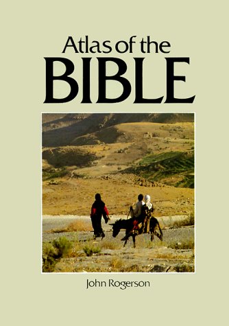 Atlas of the Bible Cultural Atlas of Rogerson, John