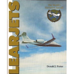 Learjets: The Worlds Executive Aircraft Porter, Donald J