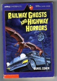 Railway Ghosts and Highway Horrors Cohen, Daniel and Marchesi, Stephen