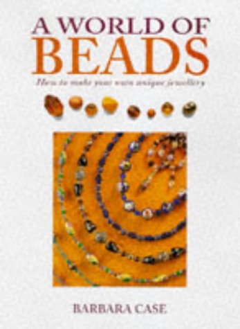 A World of Beads: How to Make Your Own Unique Jewellery Case, Barbara