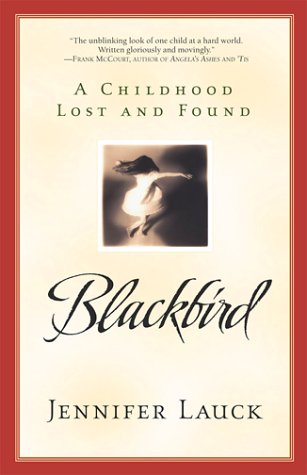 Blackbird: A Childhood Lost and Found Lauck, Jennifer