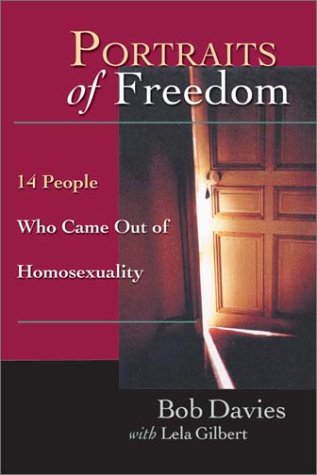 Portraits of Freedom: 14 People Who Came Out of Homosexuality Davies, Bob and Gilbert, Lela