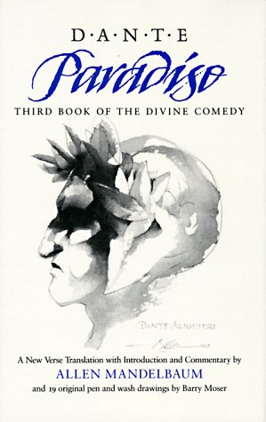 Paradiso: Third Book of the Divine Comedy California Dante Dante; Moser, Barry and Mandelbaum, Allen