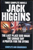 Three Complete Novels: Jack Higgins  The Last Place God Made  The Savage Day  A Prayer for the Dying  Higgins, Jack