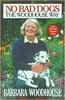 No Bad Dogs: The Woodhouse Way by Barbara Woodhouse [Paperback] by Barbara Woodhouse