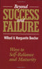 Beyond Success and Failure: Ways to SelfReliance and Maturity Willard Beecher and Marguerite Beecher