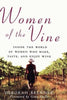 Women of the Vine: Inside the World of Women Who Make, Taste, and Enjoy Wine [Hardcover] Brenner, Deborah and Gallo, Gina