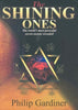 The Shining Ones: The Worlds Most Powerful Secret Society Revealed Gardiner, Philip