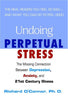 Undoing Perpetual Stress: The Missing Connection Between Depression, Anxiety and 21stCentury Illness OConnor, Richard