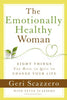 The Emotionally Healthy Woman: Eight Things You Have to Quit to Change Your Life Scazzero, Geri and Scazzero, Peter