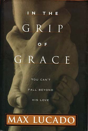 In The Grip Of Grace Lucado, Max