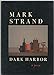 Dark Harbor: A Poem [Hardcover] Strand, Mark