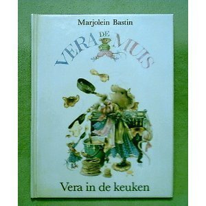 Vera in the Kitchen Vera the Mouse English and Dutch Edition Bastin, Marjolein