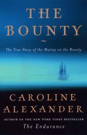 The Bounty: The True Story of the Mutiny on the Bounty Alexander, Caroline