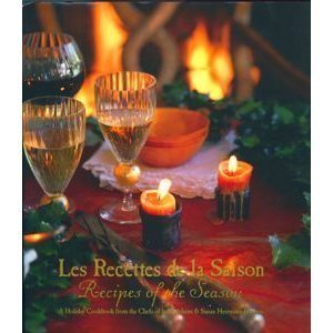 Les Recettes de la Saison: A Holiday Cookbook from the Chefs of la Madeleine & Susan Herrmann Loomis