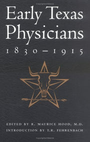 Early Texas Physicians 1830-1915: Innovative, Intrepid, Independent