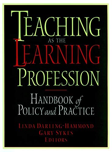 Teaching as the Learning Profession : Handbook of Policy and Practice [Paperback] DarlingHammond, Linda and Sykes, Gary