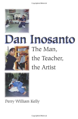 Dan Inosanto: The Man, the Teacher, the Artist Kelly, Perry William