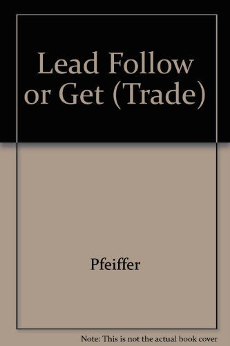Lead, Follow, or Get Out of the Way: Invaluable Insights into Leadership Style